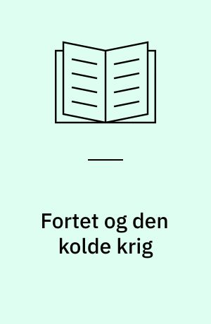 Fortet og den kolde krig : Langelandsfort 1953-1993