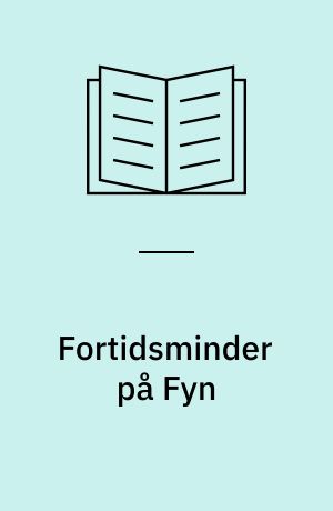 Fortidsminder på Fyn : fantasiens trædesten