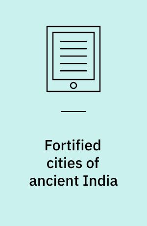 Fortified cities of ancient India : a comparative study