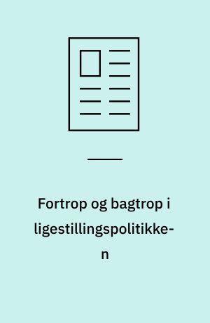 Fortrop og bagtrop i ligestillingspolitikken : ligestilling på den politiske dagsorden i EU og Danmark