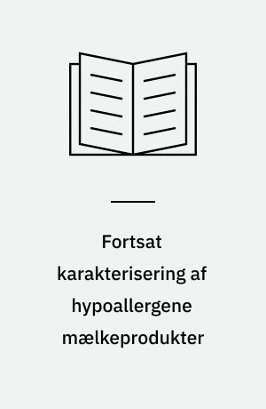 Fortsat karakterisering af hypoallergene mælkeprodukter