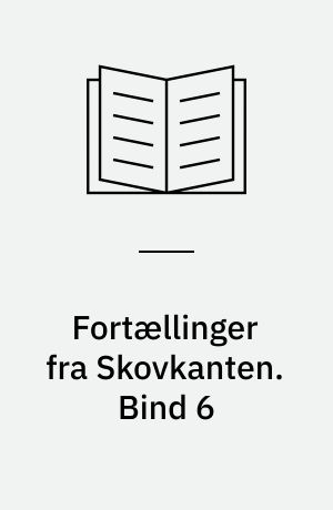 Fortællinger fra Skovkanten. Bind 6