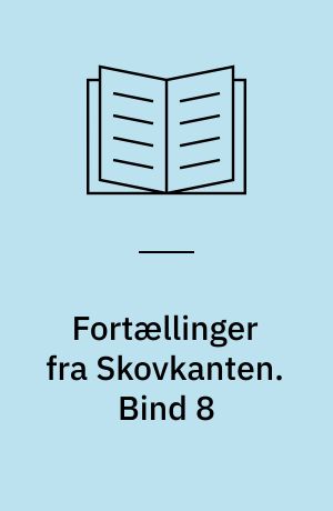 Fortællinger fra Skovkanten. Bind 8