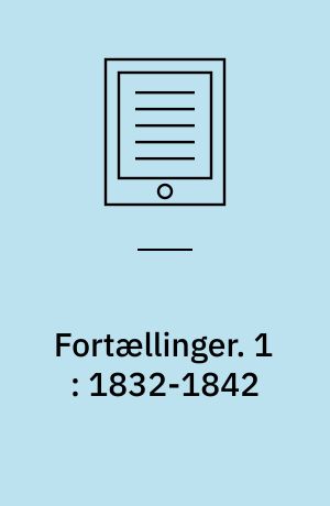 Fortællinger. 1 : 1832-1842