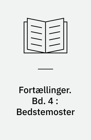 Fortællinger. Bd. 4 : Bedstemoster