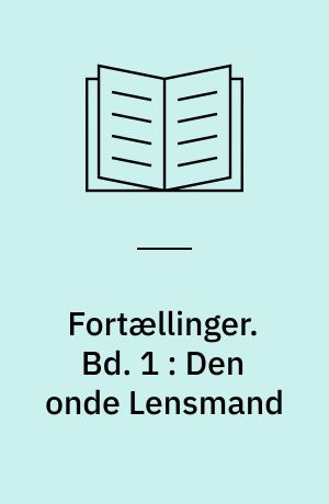 Fortællinger. Bd. 1 : Den onde Lensmand