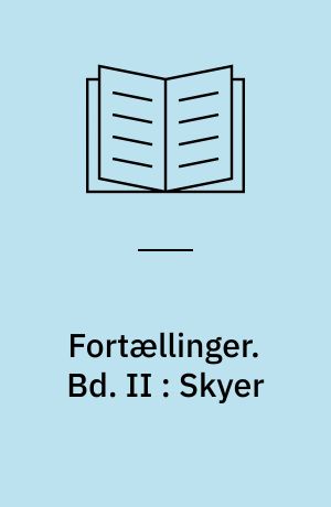 Fortællinger. Bd. II : Skyer : Fortællinger fra Statsomvæltningens Dage 1885-94