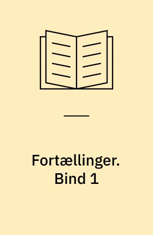 Fortællinger. Bind 1