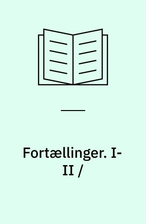 Fortællinger. I-II /