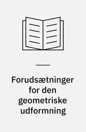 Forudsætninger for den geometriske udformning