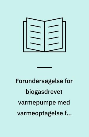 Forundersøgelse for biogasdrevet varmepumpe med varmeoptagelse fra Bøvling Fjord