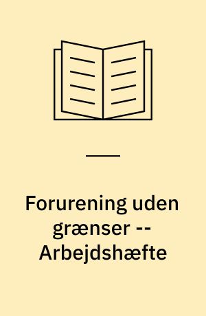 Forurening uden grænser -- Arbejdshæfte