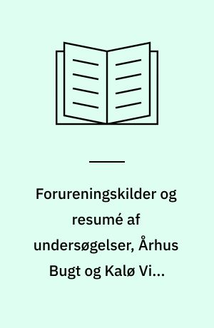 Forureningskilder og resumé af undersøgelser, Århus Bugt og Kalø Vig, status 1989