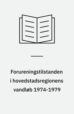Forureningstilstanden i hovedstadsregionens vandløb 1974-1979
