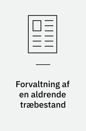 Forvaltning af en aldrende træbestand
