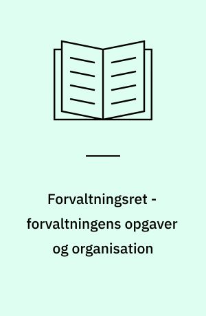 Forvaltningsret - forvaltningens opgaver og organisation