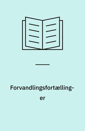 Forvandlingsfortællinger : en undersøgelse af Ib Michaels forfatterskab med særligt henblik på myte, sprog og fantastik