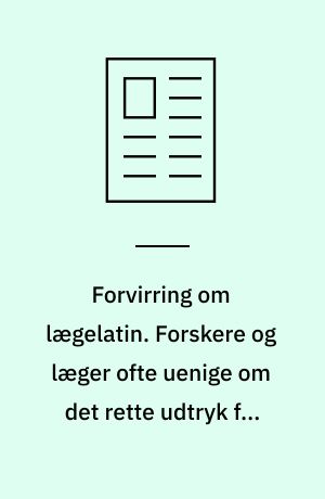Forvirring om lægelatin. Forskere og læger ofte uenige om det rette udtryk for en bestemt diagnose
