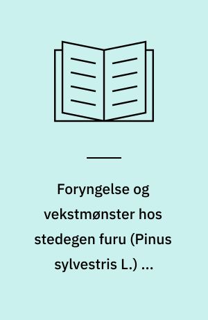 Foryngelse og vekstmønster hos stedegen furu (Pinus sylvestris L.) på Vestlandet : Regeneration and growth patterns in native Scots pine (Pinus sylvestris L.) in Western Norway