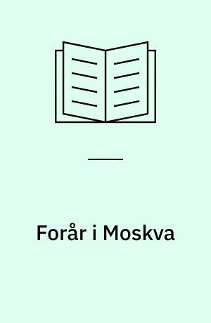 Forår i Moskva : indtryk fra maj 1989