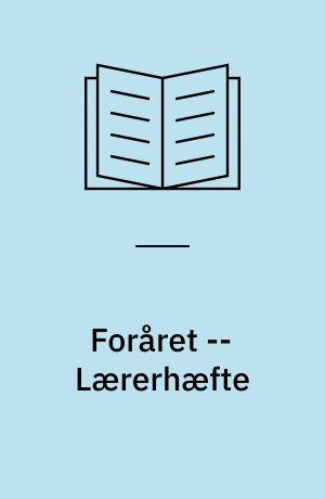 Foråret : emnearbejde for indskolingen til fagdelt og tværfaglig undervisning med udgangspunkt i komponisten Vivaldis "Foråret" fra "De fire årstider" -- Lærerhæfte