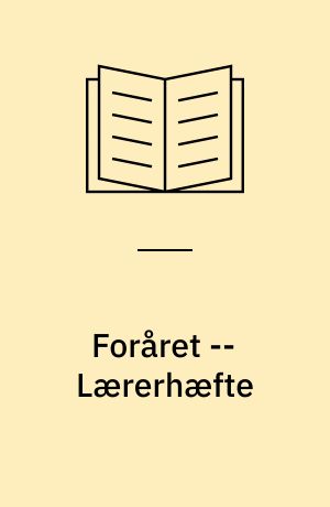 Foråret : emnearbejde for indskolingen til fagdelt og tværfaglig undervisning med udgangspunkt i komponisten Vivaldis "Foråret" fra "De fire årstider" -- Lærerhæfte
