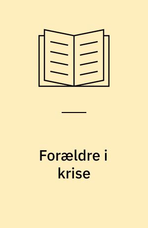 Forældre i krise : når et barn dør før, under eller kort efter fødslen
