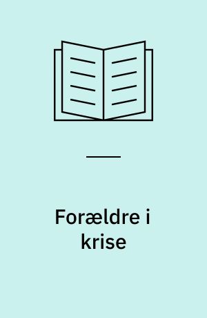 Forældre i krise : når et barn dør før, under eller kort efter fødslen