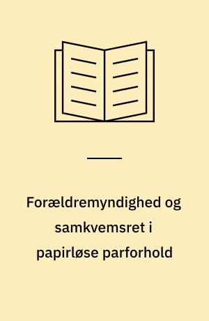 Forældremyndighed og samkvemsret i papirløse parforhold