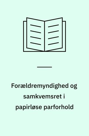 Forældremyndighed og samkvemsret i papirløse parforhold