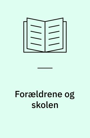 Forældrene og skolen : en interviewundersøgelse af forældres syn på undervisning, samarbejde og indflydelse i fire folkeskoledistrikter