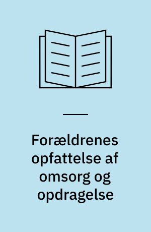 Forældrenes opfattelse af omsorg og opdragelse