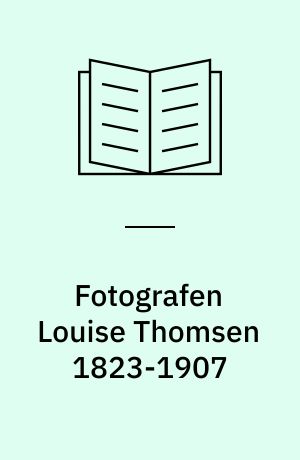 Fotografen Louise Thomsen 1823-1907