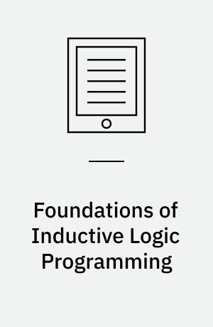 Foundations of Inductive Logic Programming