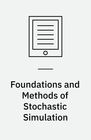 Foundations and Methods of Stochastic Simulation : A First Course