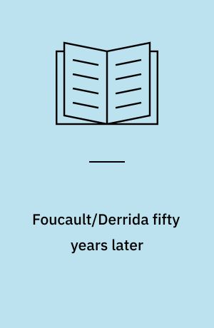 Foucault/Derrida fifty years later : the futures of genealogy, deconstruction, and politics