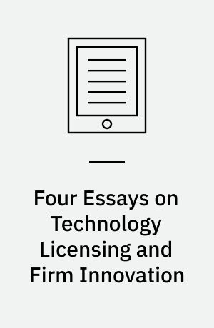 Four essays on technology licensing and firm innovation