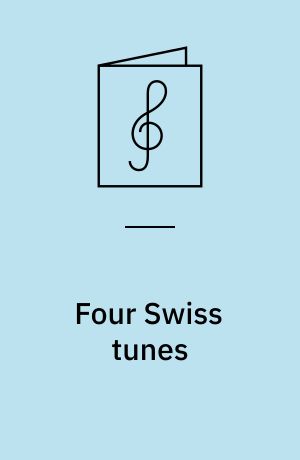 Four Swiss tunes : for brass quintet