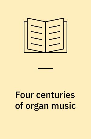 Four centuries of organ music : from the Robertsbridge Codex through the Baroque era : an annotated discography