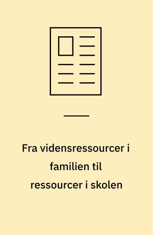 Fra vidensressourcer i familien til ressourcer i skolen