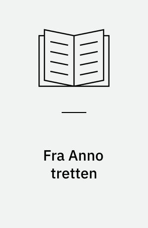 Fra Anno tretten : Fortælling