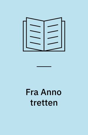 Fra Anno tretten : Fortælling