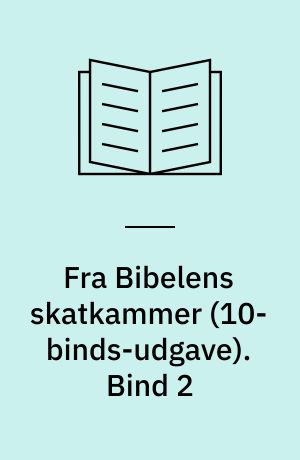 Fra Bibelens skatkammer : et panorama i farver over spændende fortællinger. Bind 2