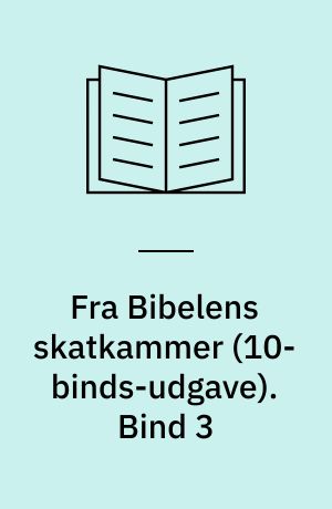 Fra Bibelens skatkammer : et panorama i farver over spændende fortællinger. Bind 3