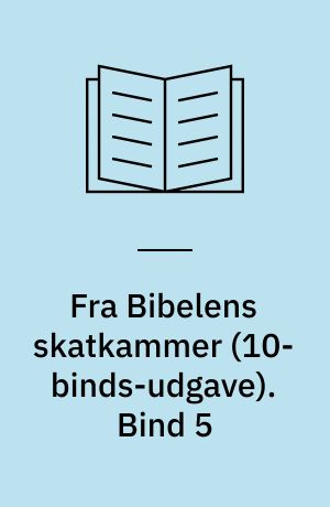Fra Bibelens skatkammer : et panorama i farver over spændende fortællinger. Bind 5