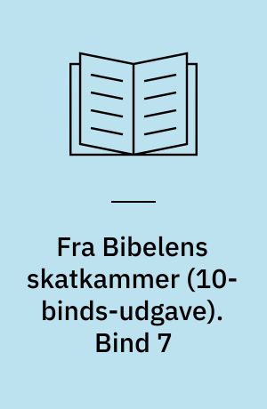 Fra Bibelens skatkammer : et panorama i farver over spændende fortællinger. Bind 7