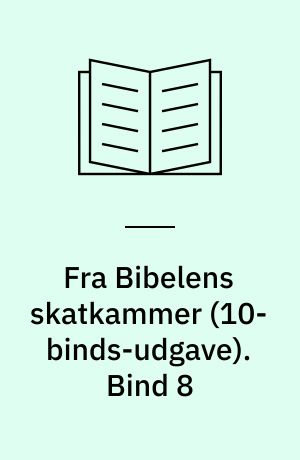 Fra Bibelens skatkammer : et panorama i farver over spændende fortællinger. Bind 8