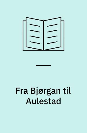 Fra Bjørgan til Aulestad
