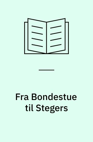 Fra Bondestue til Stegers : Optegnelser fra Stevns og Bjerskov Herreder