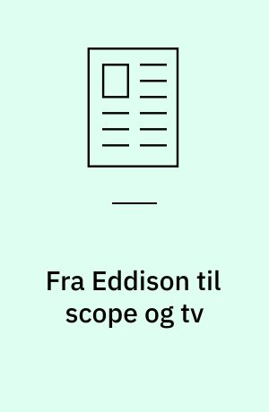 Fra Eddison til scope og tv